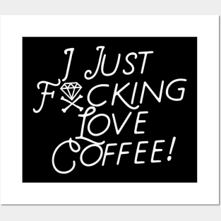 I Just F**king LOVE COFFEE Posters and Art